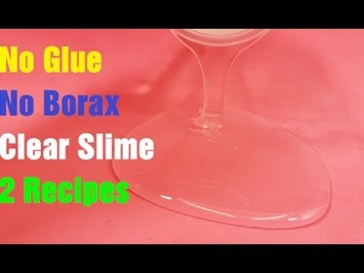 DIY CLEAR SLIME WITHOUT GLUE OR BORAX! Easy No Glue NO BORAX Clear Slime Recipes And Tutorial
