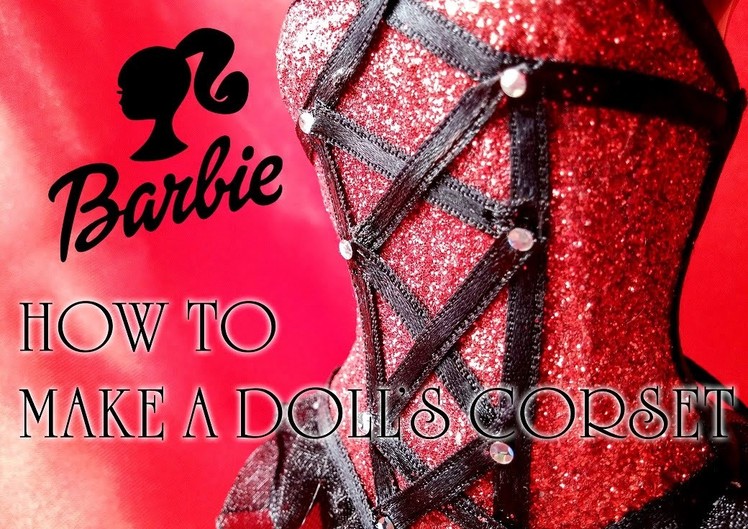 DIY - How to make a doll's corset. Corsetto Burlesque [ Barbie ]