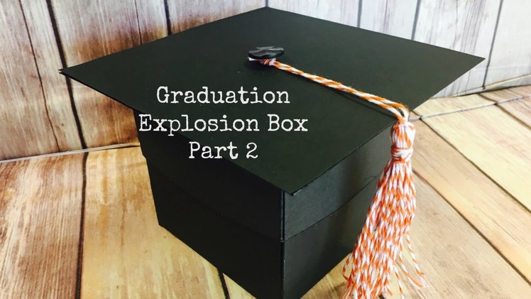 Graduation Hat Explosion Box Part 2