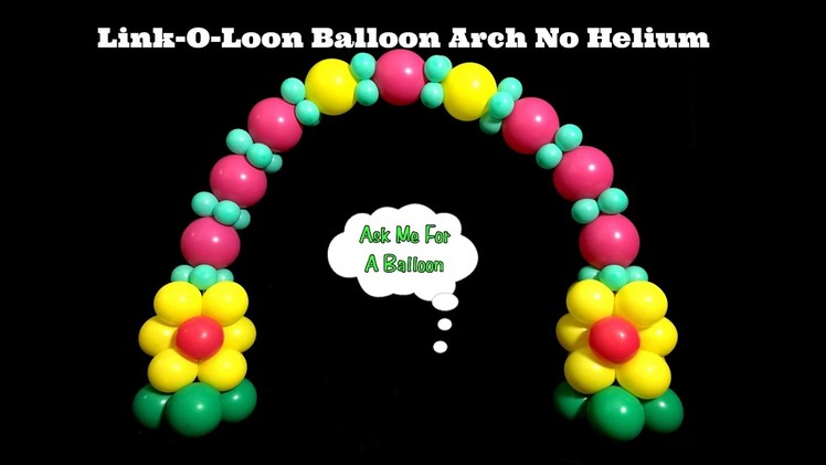 Link-O-Loon Balloon Arch Tutorial Without Helium