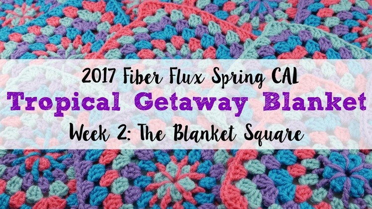 2017 Fiber Flux Spring CAL Week 2: The Blanket Square, Episode 399