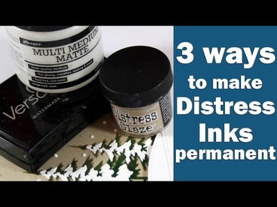 3 ways to make distress ink permanent
