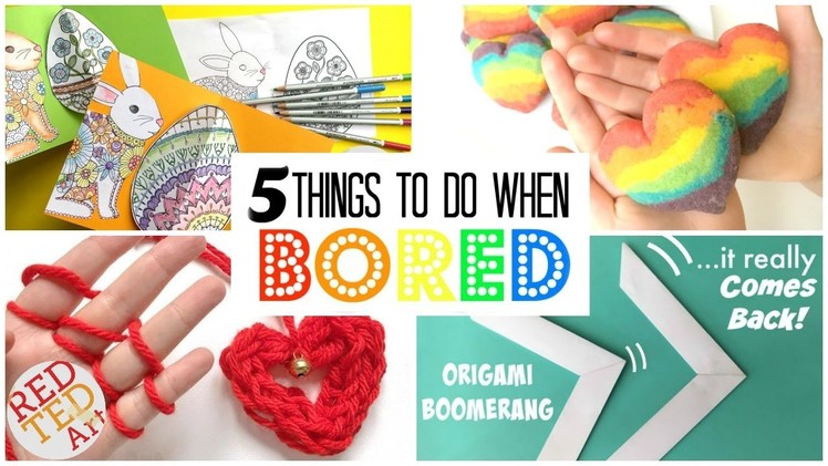 5 GREAT DIYs Things to Do When Bored - DIYs for boring days - Inexpensive, fun and easy