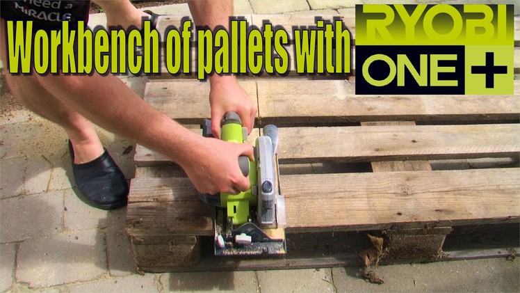 Creates a workbench of pallets with my Ryobi - 198