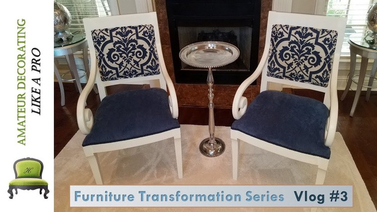 Furniture Transformation Series Vlog #3 - Re-Upholstered Arm Chairs