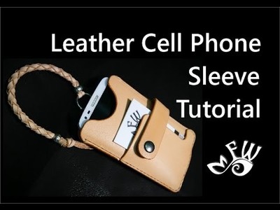 Leather Cell Phone Sleeve Tutorial