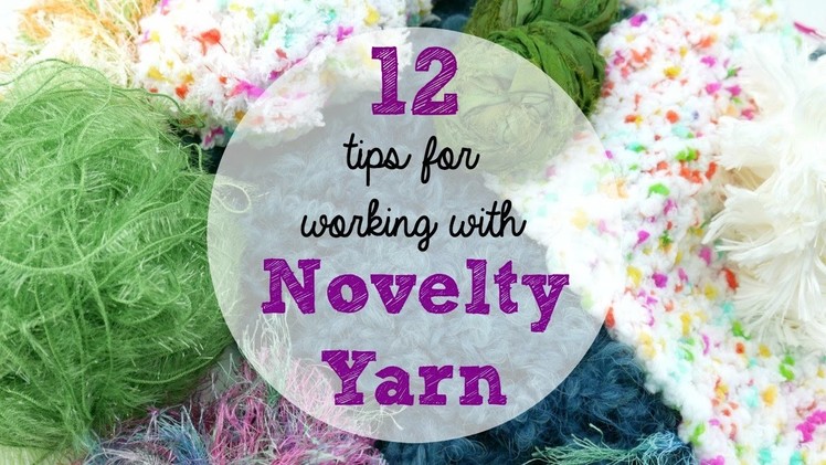12 Tips For Working With Novelty Yarns, Episode 394