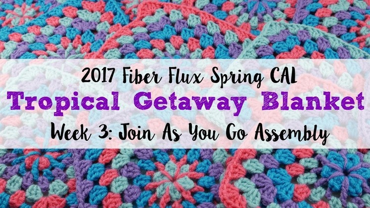 2017 Fiber Flux Spring CAL Week 3: Join As You Go Assembly, Episode 403
