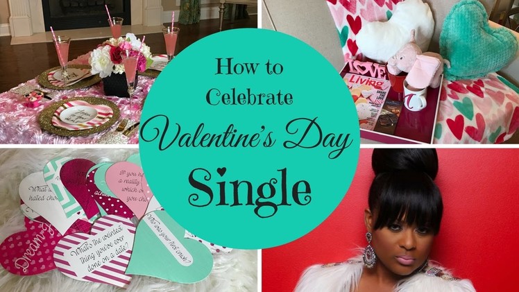 How to Celebrate Valentine's Day Single
