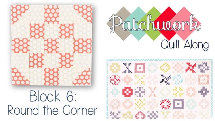 Patchwork Quilt Along Block 6 - Round the Corner
