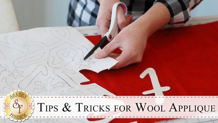 Tips & Tricks for Wool Applique | with Jennifer Bosworth of Shabby Fabrics