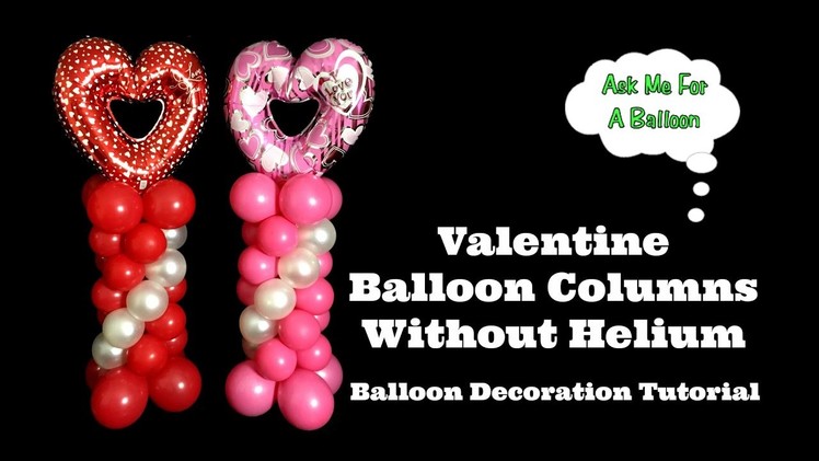 Valentine Balloon Column Tutorial Without Helium