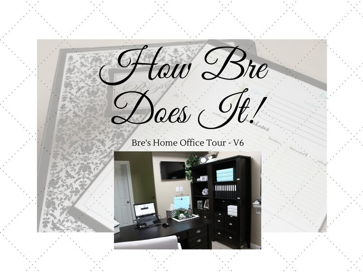 Bre's Home Office Organization V6: Office Tour