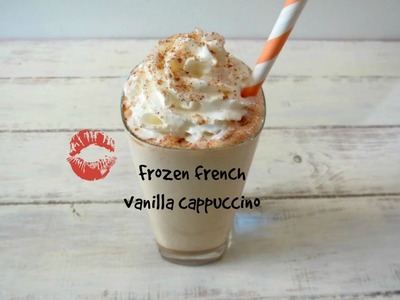 How to make frozen coffee drinks: FROZEN FRENCH VANILLA CAPUCCINO.