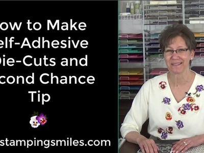 How to Make Self Adhesive Die Cuts and Second Chance Tip