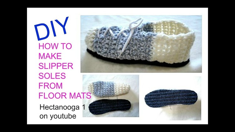 HOW TO MAKE SLIPPER SOLES FROM FLOOR MATS, for crochet slippers or shoes