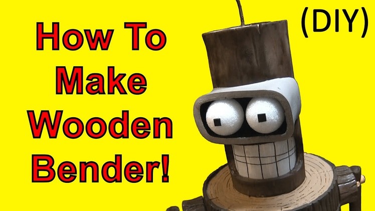 How To Make Wooden Bender (Futurama DIY)