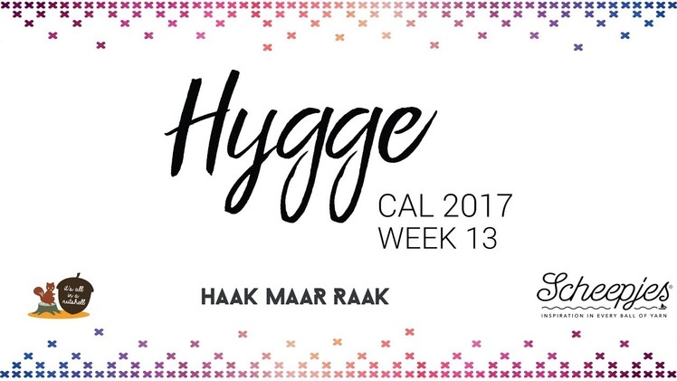 Hygge CAL week 13 - English (UK Terms) - Right handed - Scheepjes CAL 2017