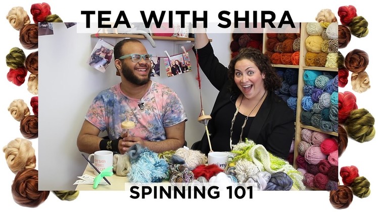 Intro to Spinning Yarn - Tea with Shira #35