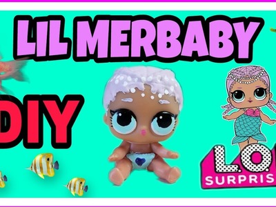Lil Merbaby DIY! LOL Surprise Dolls!