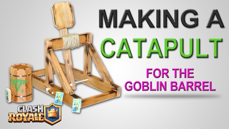Making a REAL LIFE Catapult - For Goblin Barrel - Clash Royale Tutorial - DIY