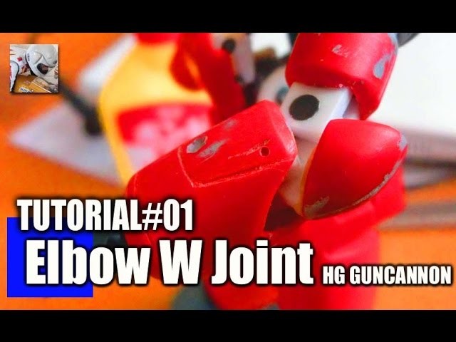Tutorial: How to make double joint of Gunpla (1.144 HG Gancannon)