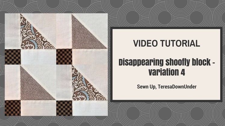 Video tutorial: Disappearing shoofly block - variation 4