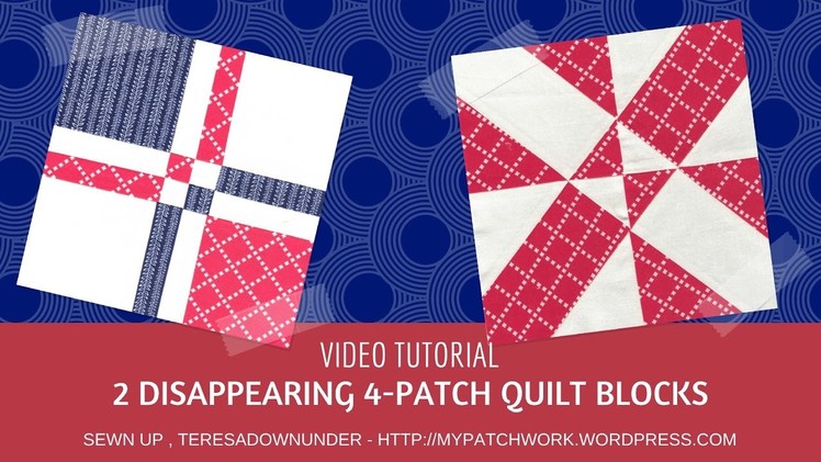 Video tutorial: Two disappearing 4 patch quilting blocks - quick and easy quilting