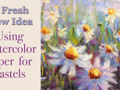 A Fresh New Idea!  Using Watercolor Paper for Pastels!