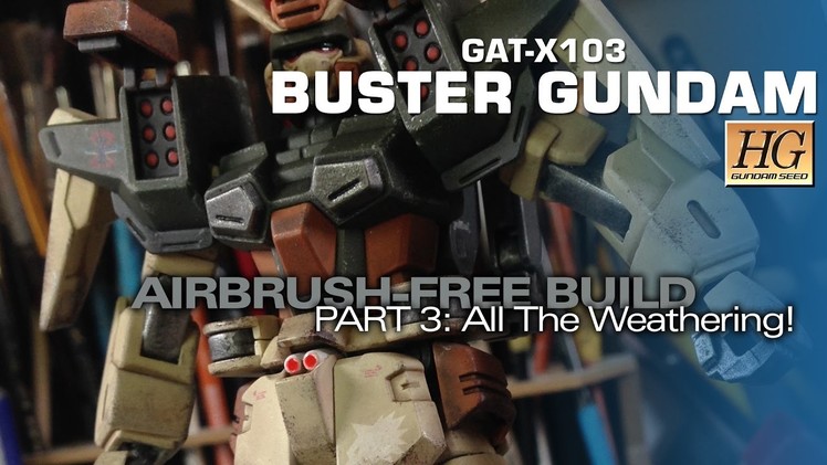 AIRBRUSH FREE HG Buster Gundam 3: All The Weathering