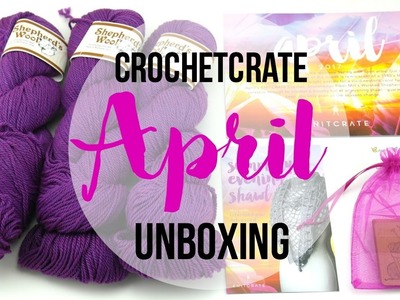 April CrochetCrate: Unboxing, Giveaway and Review! Episode 407