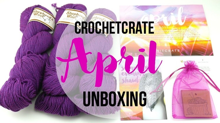 April CrochetCrate: Unboxing, Giveaway and Review! Episode 407
