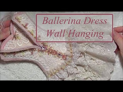 Ballerina Dress Wall Hanging with Luscious Laces