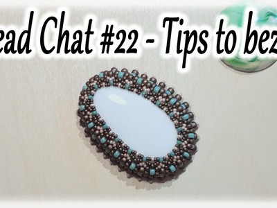 Bead Chat #22 - Tips to bezel something