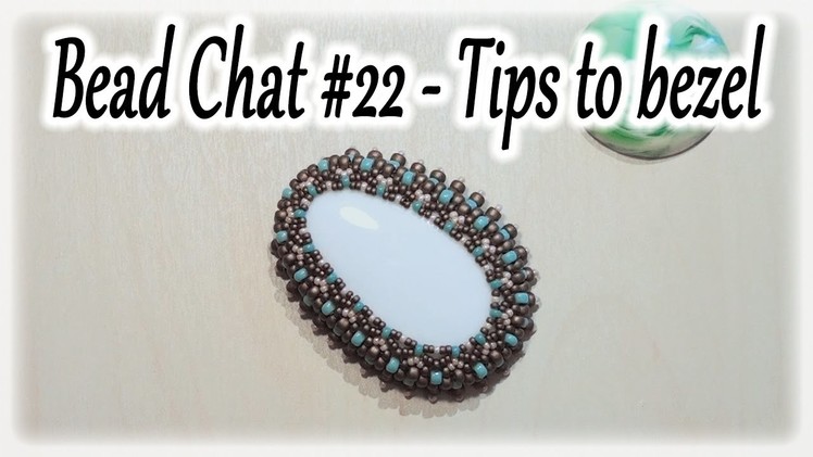 Bead Chat #22 - Tips to bezel something