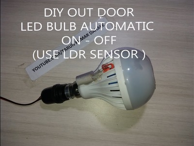 DIY Out Door Led Bulb Automatic On - Off (  USE LDR SENSOR )