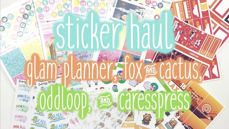 Etsy Sticker Haul  ♡ Glam Planner, Fox & Cactus, CaressPress + Oddloop!