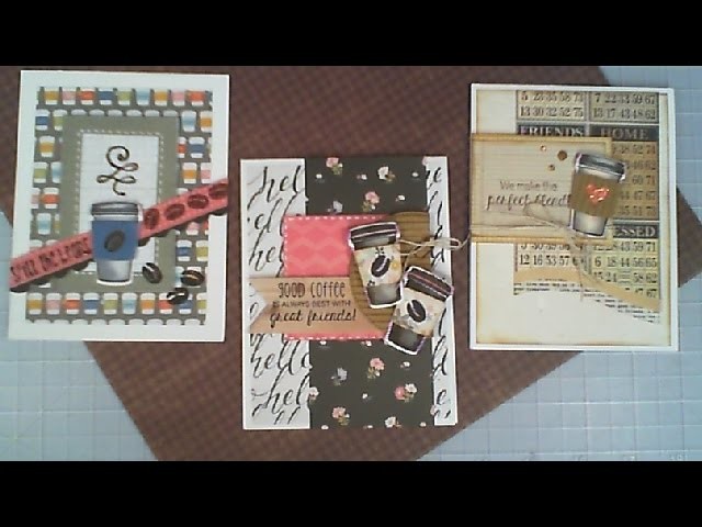 Happy Friday Series. Using Whats In Our Stash. 3 Coffee Cards. C&CT