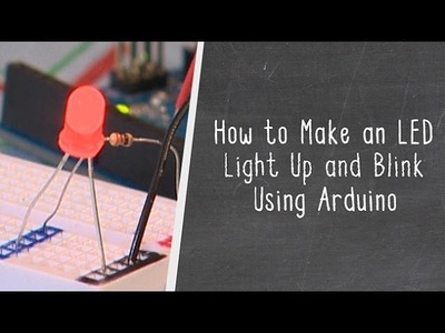 How to Make an LED Light Up and Blink Using Arduino