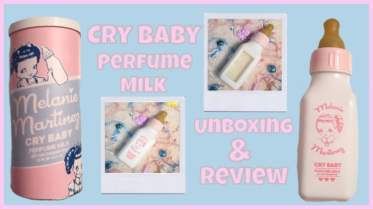Melanie Martinez - Cry Baby Perfume Milk Unboxing and Review | HONEST Review *Annoying Girl ALERT*
