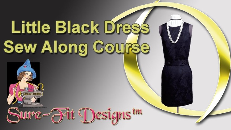 The Little Black Dress Sew Along by Sure-Fit Designs™
