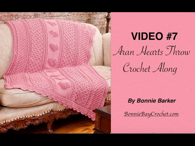 VIDEO #7  Aran Hearts Throw, by Bonnie Barker