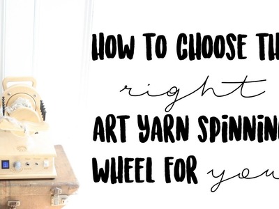 Which Art Yarn Spinning Wheel Should I Buy