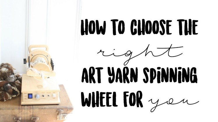 Which Art Yarn Spinning Wheel Should I Buy