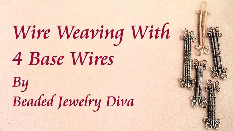 Wire Weaving With 4 Base Wires - Wire Wrapping and Weaving