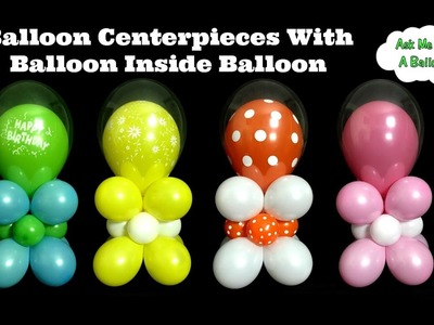 Balloon Centerpiece With Balloon Inside Balloon