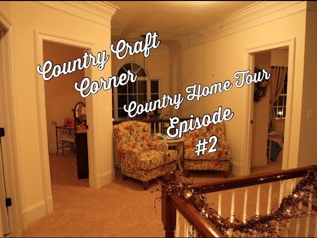 Country Home Tour Series - Episode #2: Upstairs Landing and Bedrooms