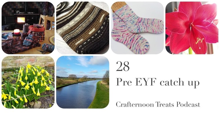 Crafternoon Treats Podcast 28: Pre EYF catch up