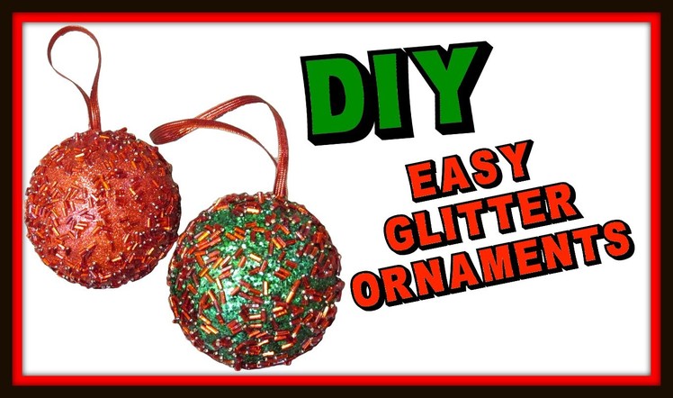 DIY Easy Glitter Ornaments How To