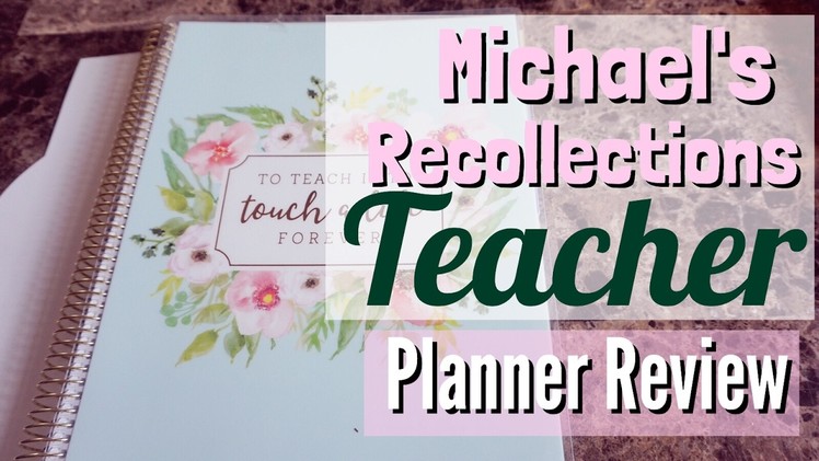 MICHAELS RECOLLECTIONS CREATIVE YEAR 2017-2018 TEACHER PLANNER REVIEW & FLIP THROUGH